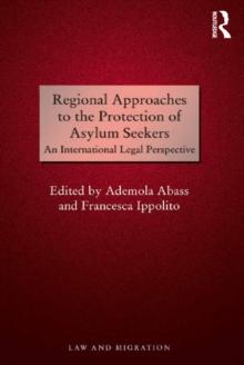 Regional Approaches to the Protection of Asylum Seekers : An International Legal Perspective