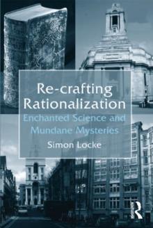 Re-crafting Rationalization : Enchanted Science and Mundane Mysteries