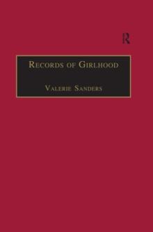 Records of Girlhood : An Anthology of Nineteenth-Century Women's Childhoods