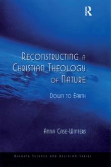 Reconstructing a Christian Theology of Nature : Down to Earth