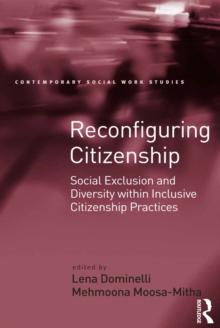 Reconfiguring Citizenship : Social Exclusion and Diversity within Inclusive Citizenship Practices