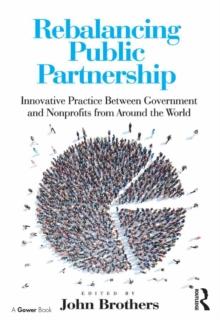 Rebalancing Public Partnership : Innovative Practice Between Government and Nonprofits from Around the World