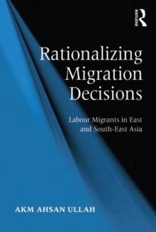 Rationalizing Migration Decisions : Labour Migrants in East and South-East Asia