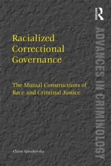 Racialized Correctional Governance : The Mutual Constructions of Race and Criminal Justice