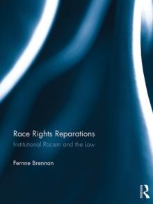 Race Rights Reparations : Institutional Racism and The Law