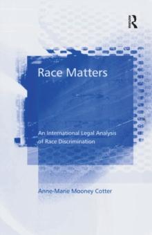 Race Matters : An International Legal Analysis of Race Discrimination