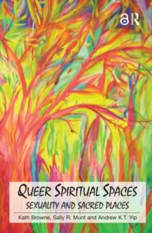 Queer Spiritual Spaces : Sexuality and Sacred Places