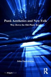 Punk Aesthetics and New Folk : Way Down the Old Plank Road