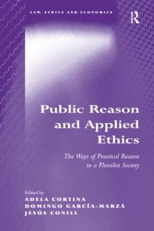 Public Reason and Applied Ethics : The Ways of Practical Reason in a Pluralist Society