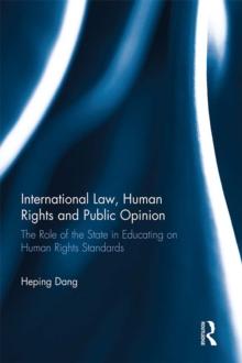 International Law, Human Rights and Public Opinion : The Role of the State in Educating on Human Rights Standards