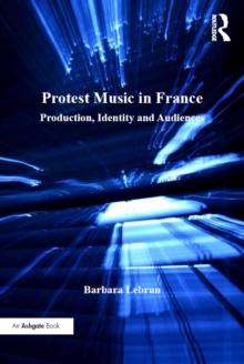 Protest Music in France : Production, Identity and Audiences