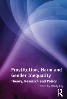 Prostitution, Harm and Gender Inequality : Theory, Research and Policy