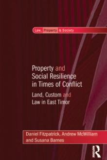 Property and Social Resilience in Times of Conflict : Land, Custom and Law in East Timor