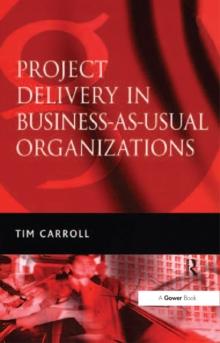 Project Delivery in Business-as-Usual Organizations