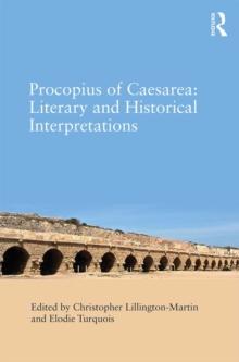 Procopius of Caesarea: Literary and Historical Interpretations