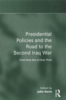 Presidential Policies and the Road to the Second Iraq War : From Forty One to Forty Three