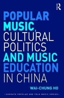 Popular Music, Cultural Politics and Music Education in China