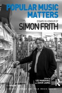 Popular Music Matters : Essays in Honour of Simon Frith