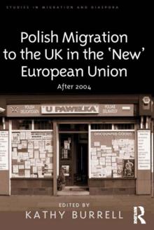 Polish Migration to the UK in the 'New' European Union : After 2004