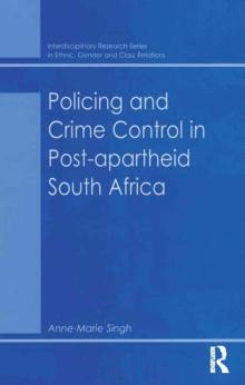 Policing and Crime Control in Post-apartheid South Africa