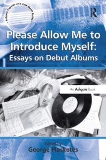 Please Allow Me to Introduce Myself: Essays on Debut Albums