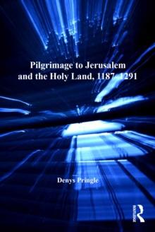 Pilgrimage to Jerusalem and the Holy Land, 1187-1291