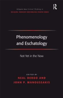 Phenomenology and Eschatology : Not Yet in the Now