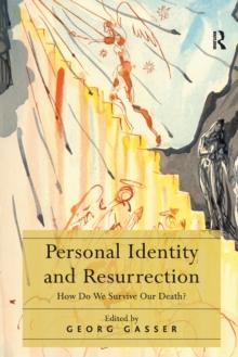 Personal Identity and Resurrection : How Do We Survive Our Death?