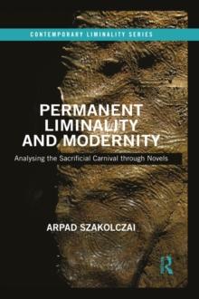 Permanent Liminality and Modernity : Analysing the Sacrificial Carnival through Novels