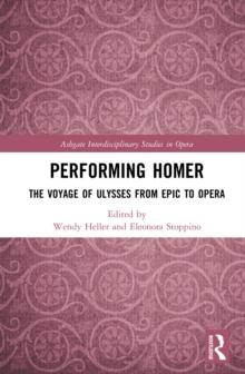 Performing Homer: The Voyage of Ulysses from Epic to Opera