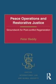 Peace Operations and Restorative Justice : Groundwork for Post-conflict Regeneration