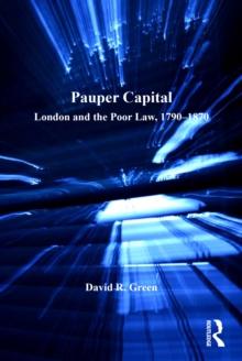 Pauper Capital : London and the Poor Law, 1790-1870