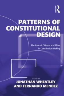 Patterns of Constitutional Design : The Role of Citizens and Elites in Constitution-Making