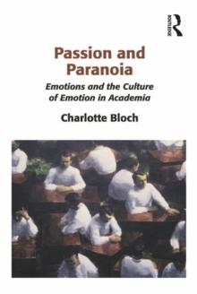 Passion and Paranoia : Emotions and the Culture of Emotion in Academia