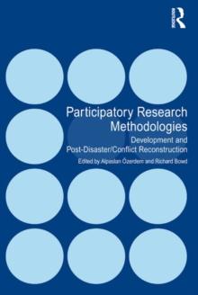 Participatory Research Methodologies : Development and Post-Disaster/Conflict Reconstruction