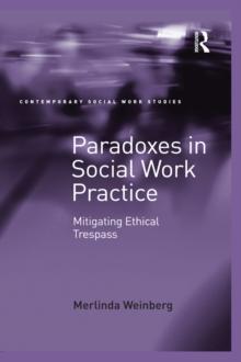 Paradoxes in Social Work Practice : Mitigating Ethical Trespass