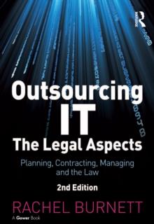 Outsourcing IT - The Legal Aspects : Planning, Contracting, Managing and the Law