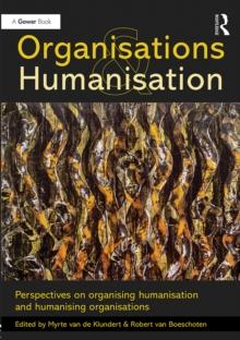 Organisations and Humanisation : Perspectives on organising humanisation and humanising organisations