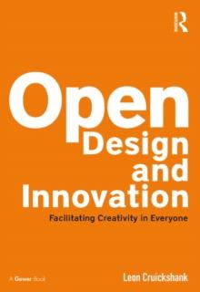 Open Design and Innovation : Facilitating Creativity in Everyone