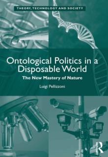 Ontological Politics in a Disposable World : The New Mastery of Nature