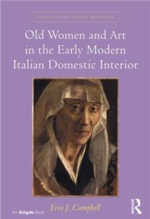 Old Women and Art in the Early Modern Italian Domestic Interior