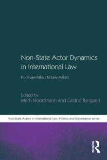 Non-State Actor Dynamics in International Law : From Law-Takers to Law-Makers