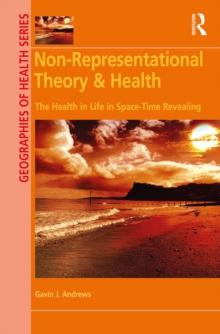 Non-Representational Theory & Health : The Health in Life in Space-Time Revealing