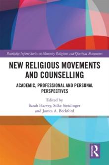 New Religious Movements and Counselling : Academic, Professional and Personal Perspectives