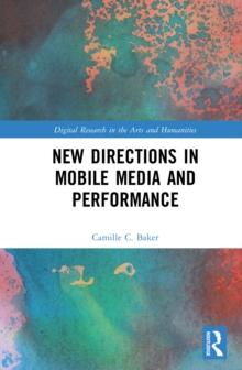 New Directions in Mobile Media and Performance