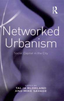 Networked Urbanism : Social Capital in the City