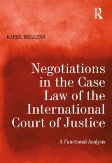 Negotiations in the Case Law of the International Court of Justice : A Functional Analysis