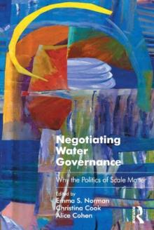 Negotiating Water Governance : Why the Politics of Scale Matter