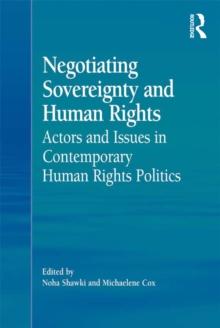 Negotiating Sovereignty and Human Rights : Actors and Issues in Contemporary Human Rights Politics