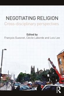 Negotiating Religion : Cross-disciplinary perspectives